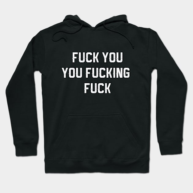 Fuck You You Fucking Fuck Hoodie by Three Meat Curry